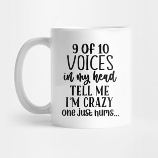 9 of 10 Voices in my Head.... Mug